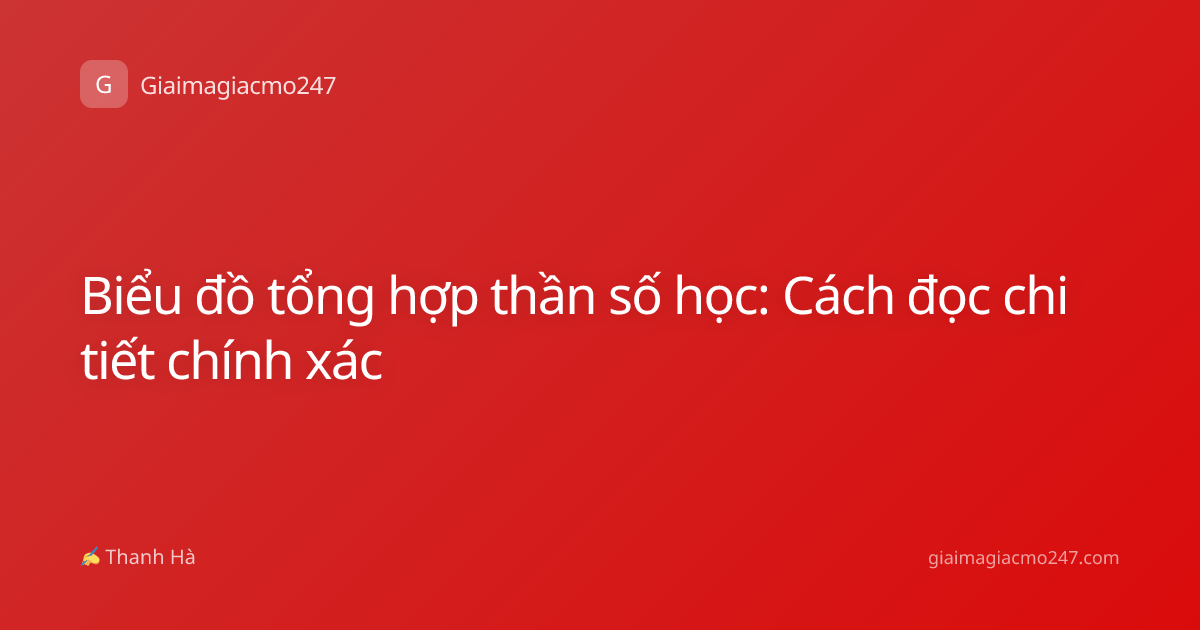 Biểu đồ tổng hợp thần số học: Cách đọc chi tiết chính xác