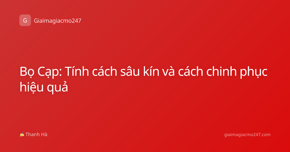 Bọ Cạp: Tính cách sâu kín và cách chinh phục hiệu quả