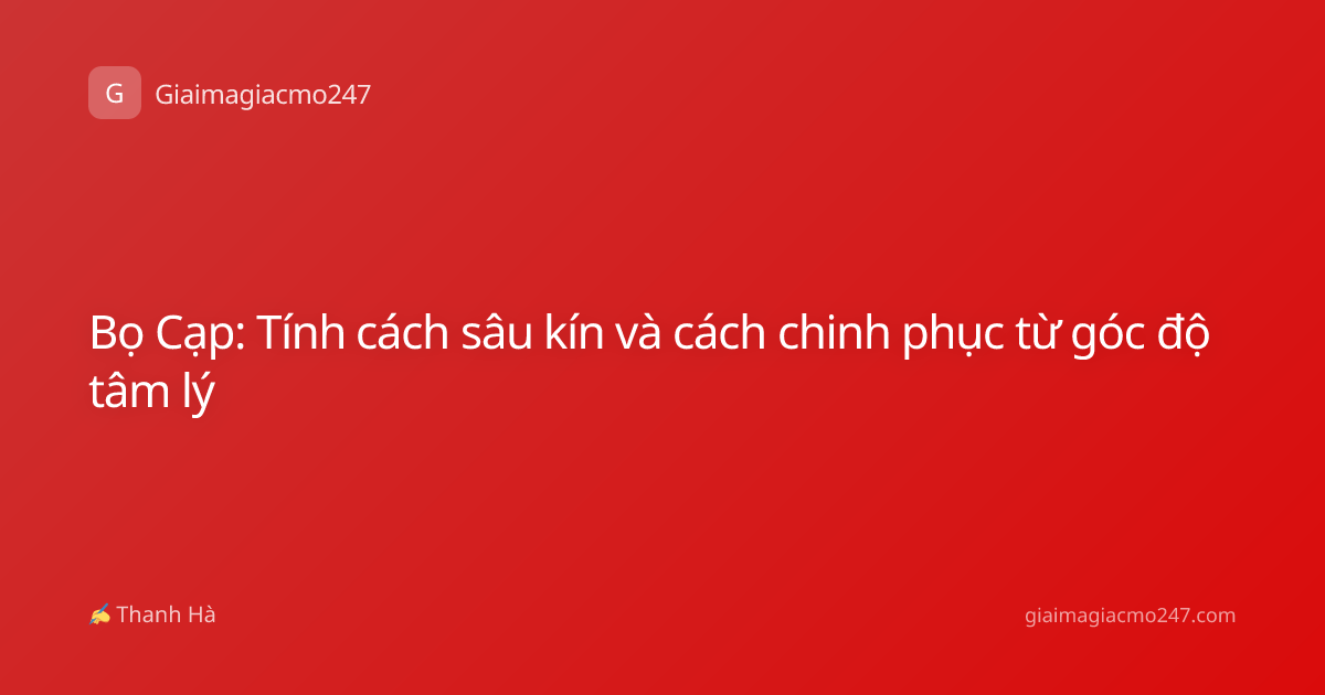 Bọ Cạp: Tính cách sâu kín và cách chinh phục từ góc độ tâm lý