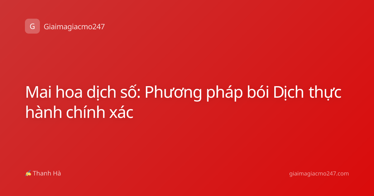 Mai hoa dịch số: Phương pháp bói Dịch thực hành chính xác