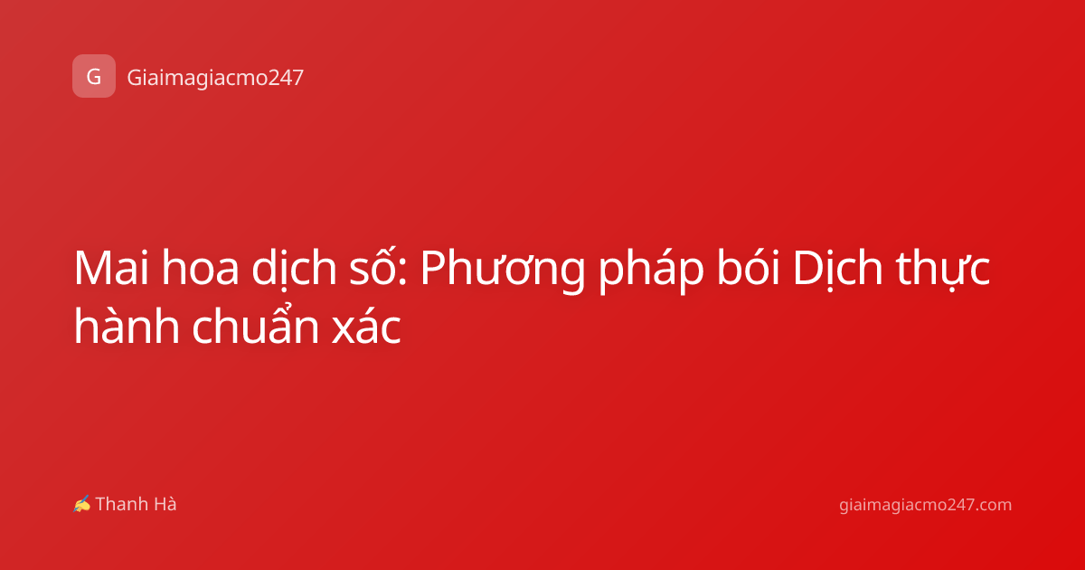 Mai hoa dịch số: Phương pháp bói Dịch thực hành chuẩn xác
