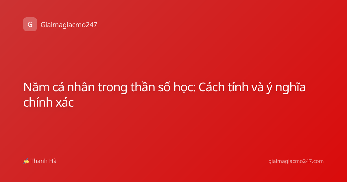 Năm cá nhân trong thần số học: Cách tính và ý nghĩa chính xác