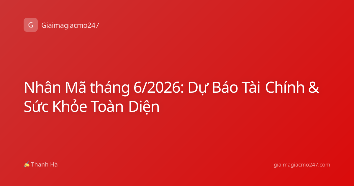 Nhân Mã tháng 6/2026: Dự Báo Tài Chính & Sức Khỏe Toàn Diện